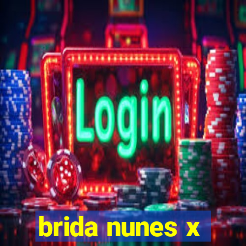 brida nunes x